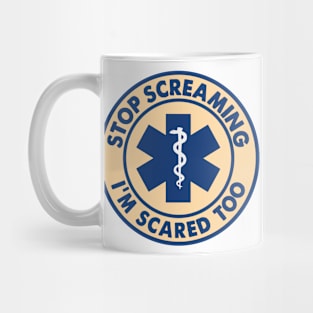 Stop Screaming I'm Scared Too Sticker, Funny Medical Paramedic Doctor Mug